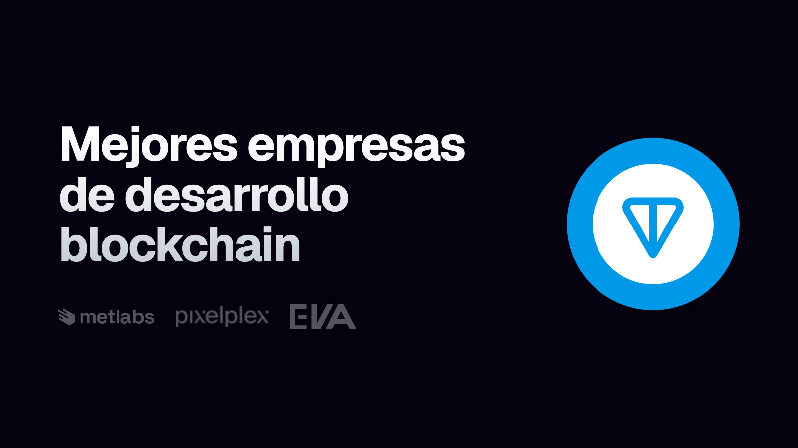 Símbolo de TON junto al titular «Mejores empresas de desarrollo blockchain» y los logos de las empresas comparadas