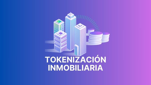 Tokenización inmobiliaria en 2025: Desarrollamos tu plataforma a medida 1 Empresas tokenizacion inmobiliaria