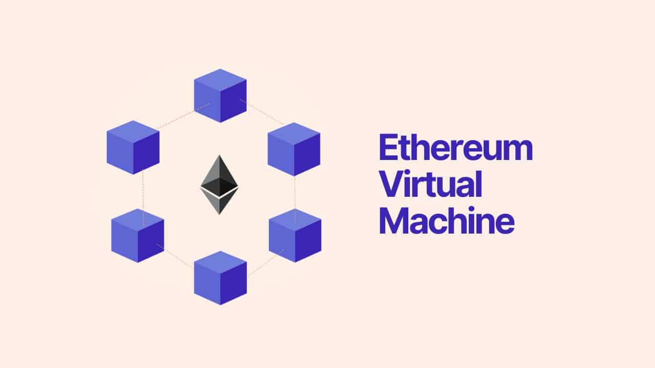 ¿Qué es la Ethereum Virtual Machine EVM?