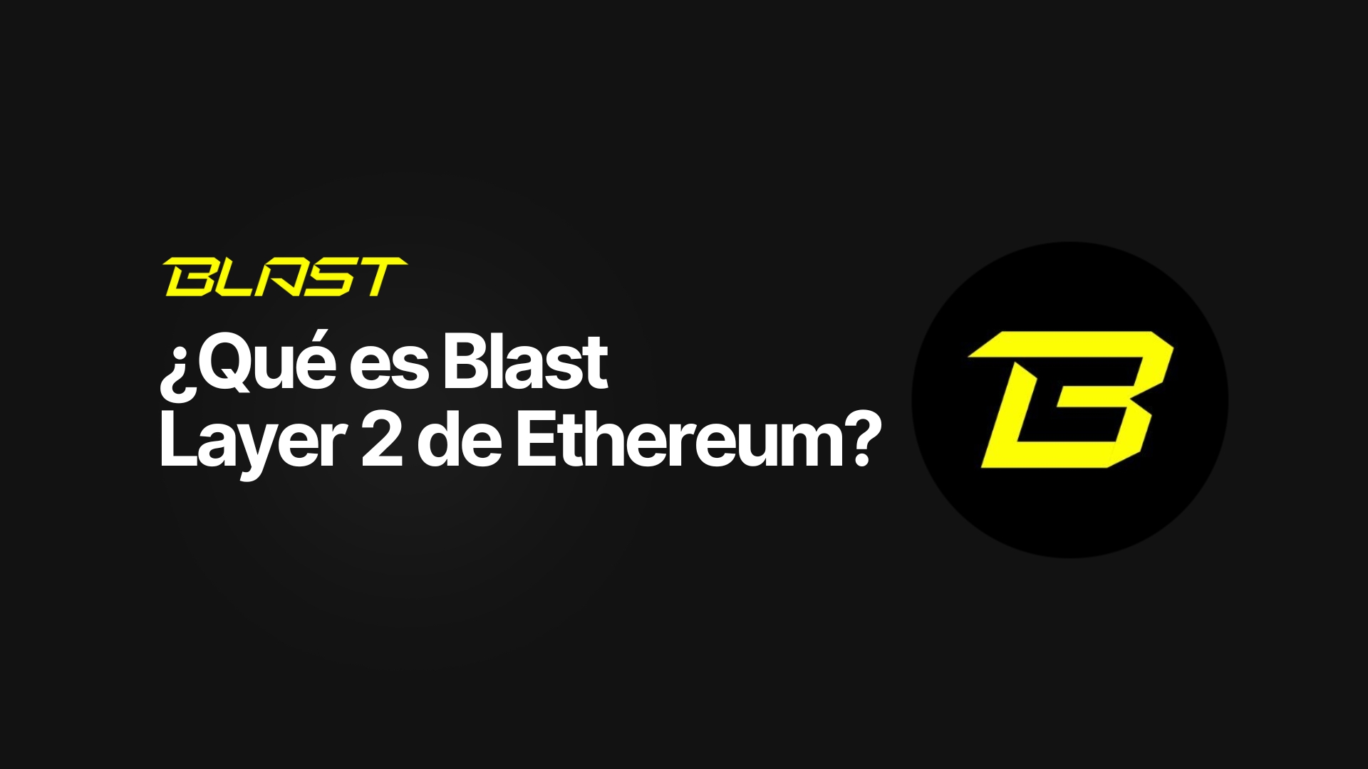 ¿Qué es Blast Layer 2 de Ethereum?