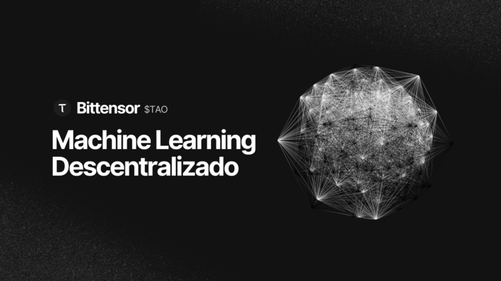 TAO y Bittensotr en machine learning descentralizado